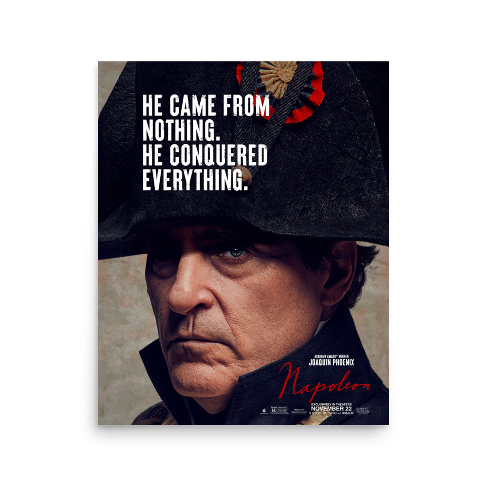 Joaquin Phoenix in his Role as Napoleon. On the picture is written: "He came from nothing. He conquered everything.